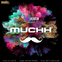 DJ Jesta - Muchh (feat. Ashok Prince)
