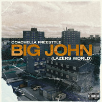 Big John - Coachella Freestyle (Lazers World) (Explicit)