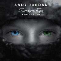 Andy Jordan and FDVM - Strangers Eyes (FDVM Remix)