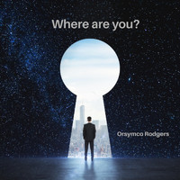 Orsymco Rodgers - Where Are You?