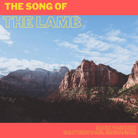Matthew Paul Hernandez - The Song of the Lamb (feat. Mark Vasquez)