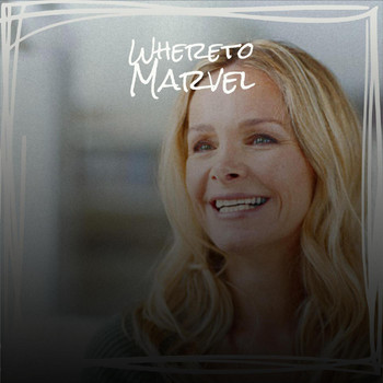 Various Artists - Whereto Marvel