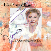 Lisa Swerdlow - A Rhapsody Lives in You