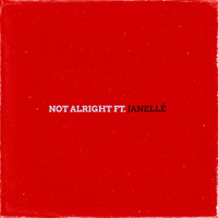 Peaz - Not Alright (feat. Janellé) (Explicit)