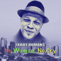 Leroy Romans - No Woman, No Cry