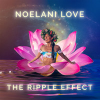 Noelani Love - The Ripple Effect (Explicit)