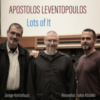 Apostolos Leventopoulos - Lots of It (feat. George Kontrafouris & Alexandros Drakos Ktistakis)