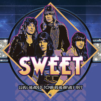 Sweet - Level Headed Tour Rehearsals 1977 (2021 Remaster)