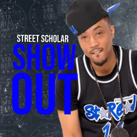 Street Scholar - ShowOut (Explicit)