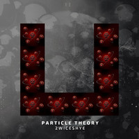 2wice Shye - Particle Theory
