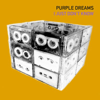 Purple Dreams - I Just Don't Know