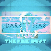 The Pink Dust - Dark Seas