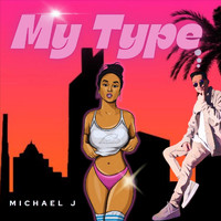 Michael J - My Type
