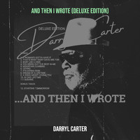 Darryl Carter - And Then I Wrote (Deluxe Edition)