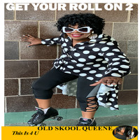 Old Skool QueenE - Get Your Roll on 2
