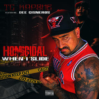 TC Kapone - Homicidal When I Slide (feat. Dee Cisneros) (Explicit)