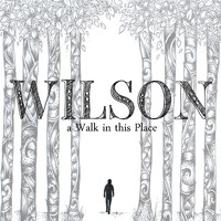 Wilson - A Walk in This Place
