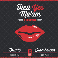 Cosmic Superheroes - Hell Yes Ma'am Sessions