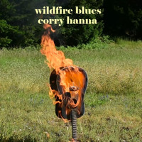 Corry Hanna - Wildfire Blues