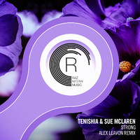 Tenishia & Sue McLaren - Strong (Alex Leavon Remix)