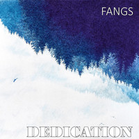 Fangs - Dedication