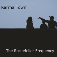 The Rockefeller Frequency - Karma Town (Explicit)