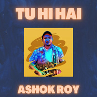 Ashok Roy - Tu Hi Hai