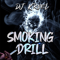 DJ Kruel - Smoking Drill