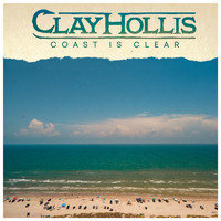 Clay Hollis - Coast Is Clear
