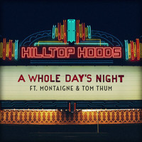 Hilltop Hoods - A Whole Day’s Night