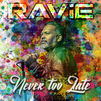 RAViE - Never Too Late