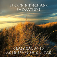 BJ Cunningham - Salvation Classical and Aged Spanish Guitar