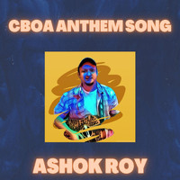 Ashok Roy - Cboa Anthem Song