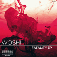 Woshi - Fatality EP