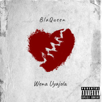 Blaqueen - Wena Uyajola