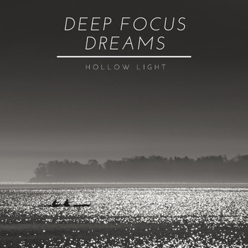Hollow Light - Deep Focus Dreams
