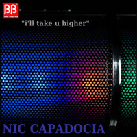 Nic Capadocia - I'll Take U Higher