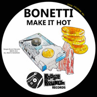 Bonetti - Make It Hot
