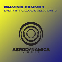 Calvin O'Commor - Everything / Love Is All Around