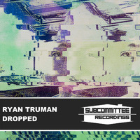 Ryan Truman - Dropped