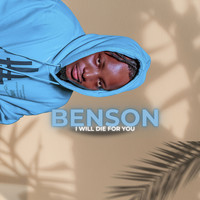 Benson - I will die for you