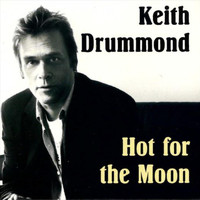 Keith Drummond - Hot for the Moon