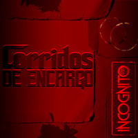 Incognito - Corridos De Encargo