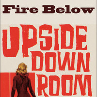 Upside Down Room - Fire Below (Remastered)