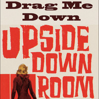 Upside Down Room - Drag Me Down (Remastered)