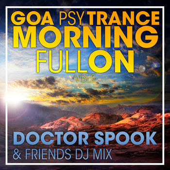 DoctorSpook, Goa Doc - Goa Psytrance Morning Fullon Vibes (DJ Mix)