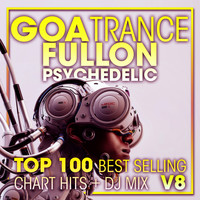 DoctorSpook, Goa Doc, Psytrance - Goa Trance Fullon Psychedelic Top 100 Best Selling Chart Hits + DJ Mix V8