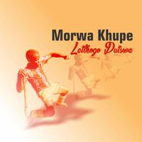 Morwa Khupe - Letlhogo Putswa