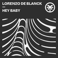 Lorenzo De Blanck - Hey Baby