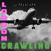 the Pelicans - London Crawling